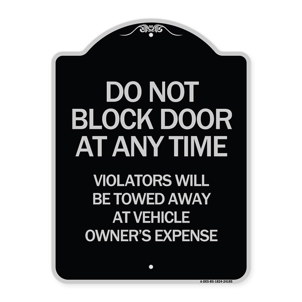 Do Not Block Door Anytime Violators Towed Away Owner Expense Alum Sign, 18" L, 24" H, BS-1824-24185
